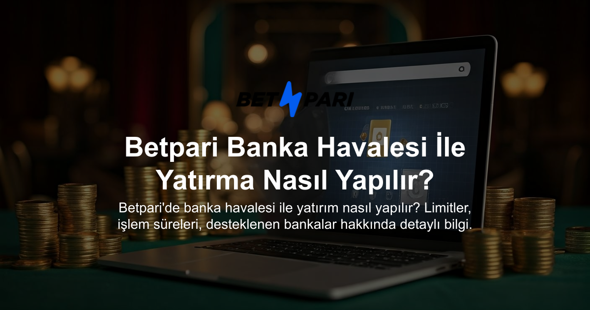 Betpari Banka Havalesi İle Yatırma Nasıl Yapılır?