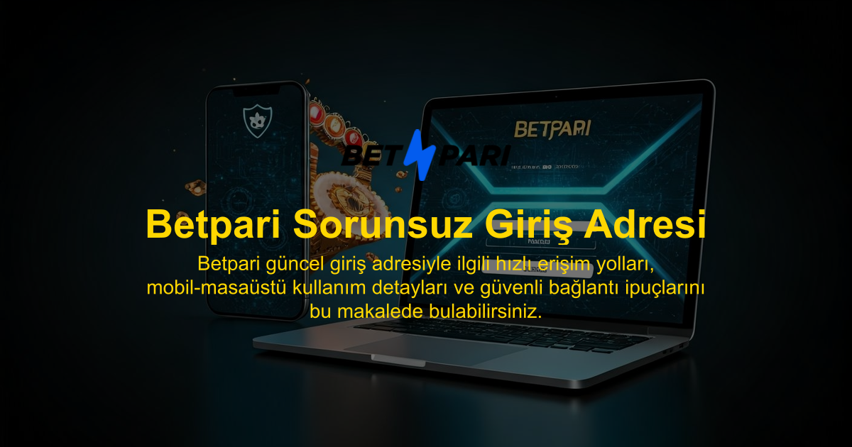 Betpari Sorunsuz Giriş Adresi