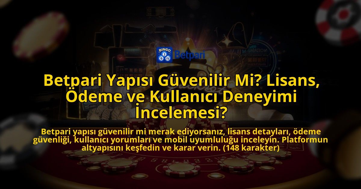 Betpari-Yapisi-Guvenilir-Mi-Lisans-Odeme-ve-Kullanici-Deneyimi-Incelemesi-overlay-1769376884.jpg