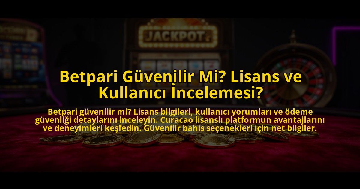 Betpari-Guvenilir-Mi-Lisans-ve-Kullanici-Incelemesi-overlay-1773594980.jpg