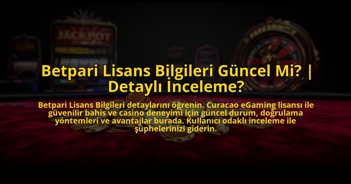 Betpari-Lisans-Bilgileri-Guncel-Mi-Detayli-Inceleme-overlay-1772822768.jpg