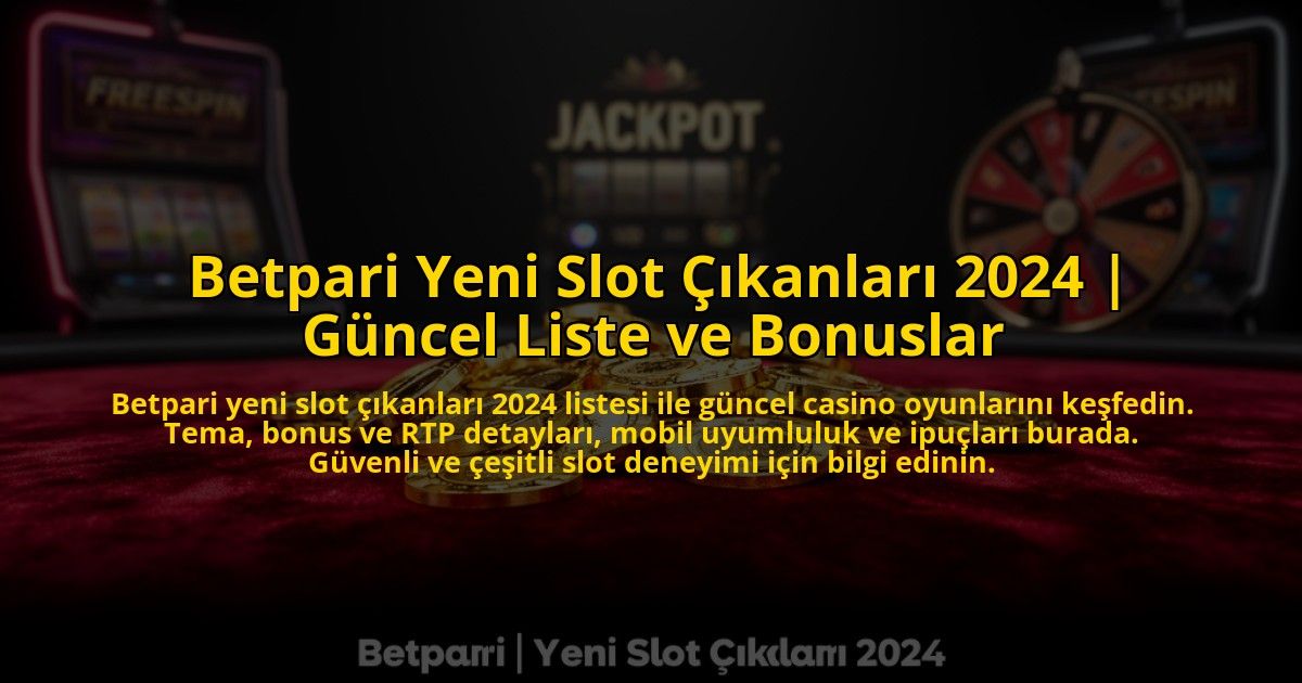 Betpari-Yeni-Slot-Cikanlari-2024-Guncel-Liste-ve-Bonuslar-overlay-1773617811.jpg