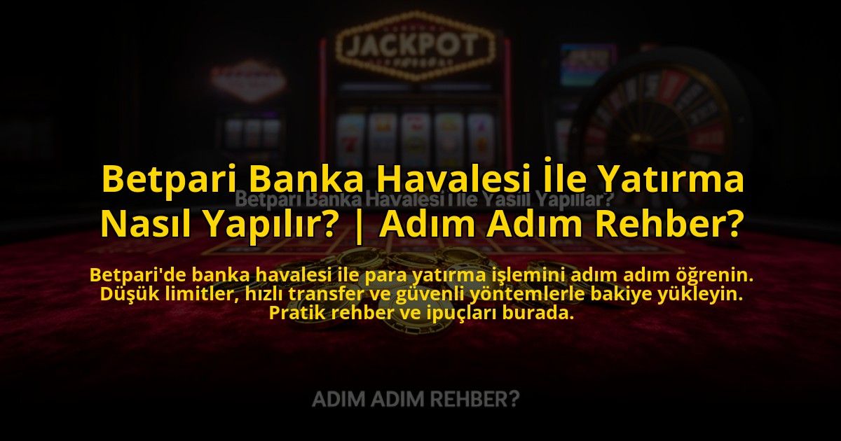 Betpari-Banka-Havalesi-Ile-Yatirma-Nasil-Yapilir-Adim-Adim-Rehber-overlay-1776022881.jpg