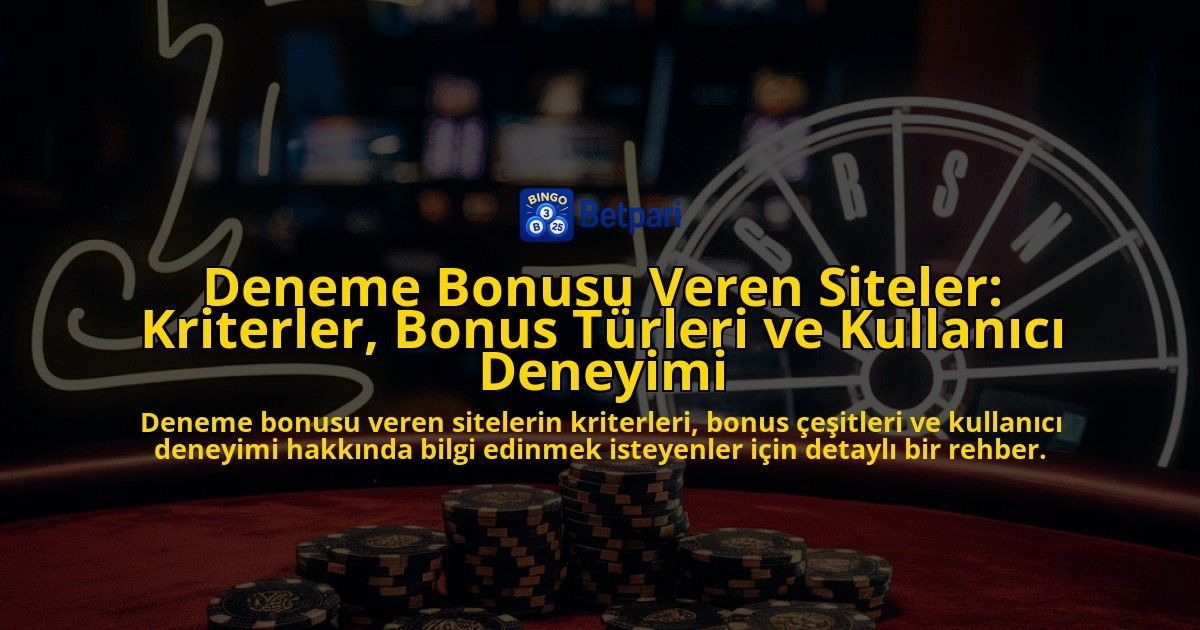 Deneme-Bonusu-Veren-Siteler-Kriterler-Bonus-Turleri-ve-Kullanici-Deneyimi-overlay-1778192297.jpg